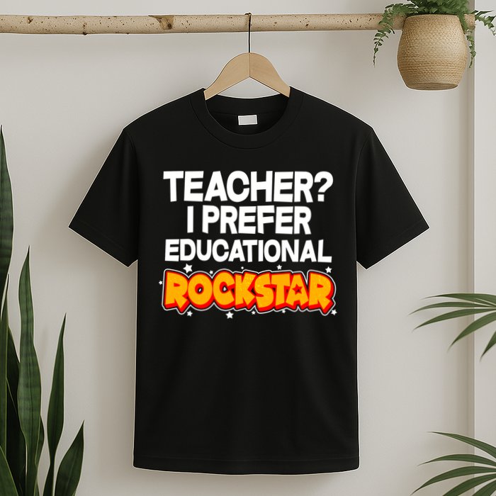 Teacher? I Prefer Educational Rockstar T-Shirt