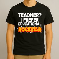 Teacher? I Prefer Educational Rockstar T-Shirt