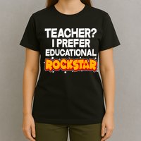Teacher? I Prefer Educational Rockstar T-Shirt