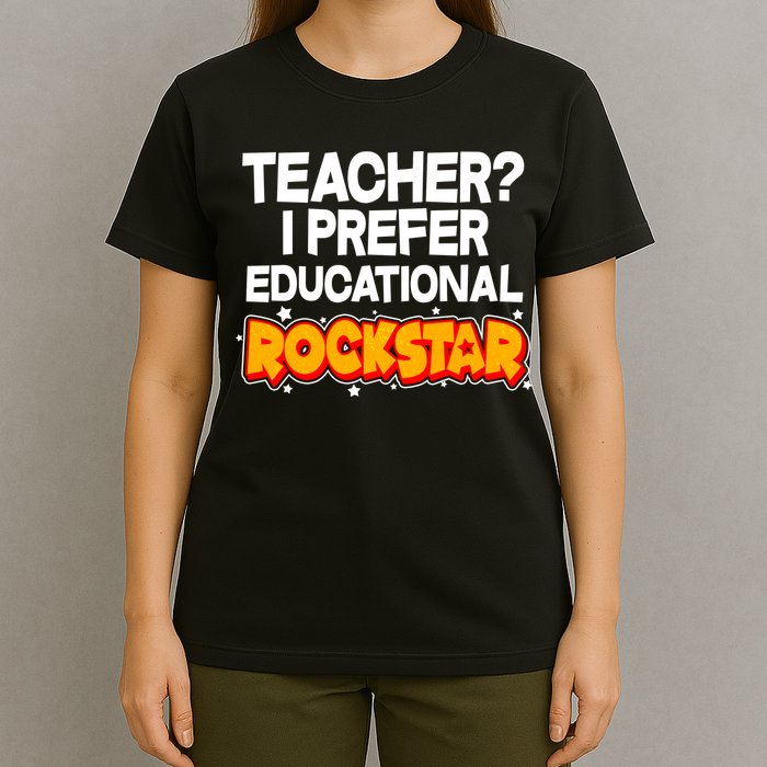 Teacher? I Prefer Educational Rockstar T-Shirt