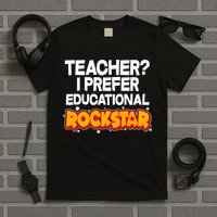 Teacher? I Prefer Educational Rockstar T-Shirt