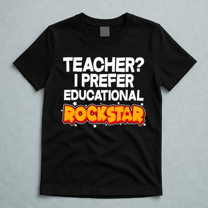 Teacher? I Prefer Educational Rockstar T-Shirt