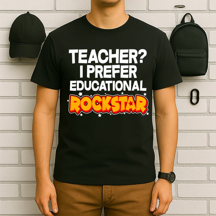 Teacher? I Prefer Educational Rockstar T-Shirt