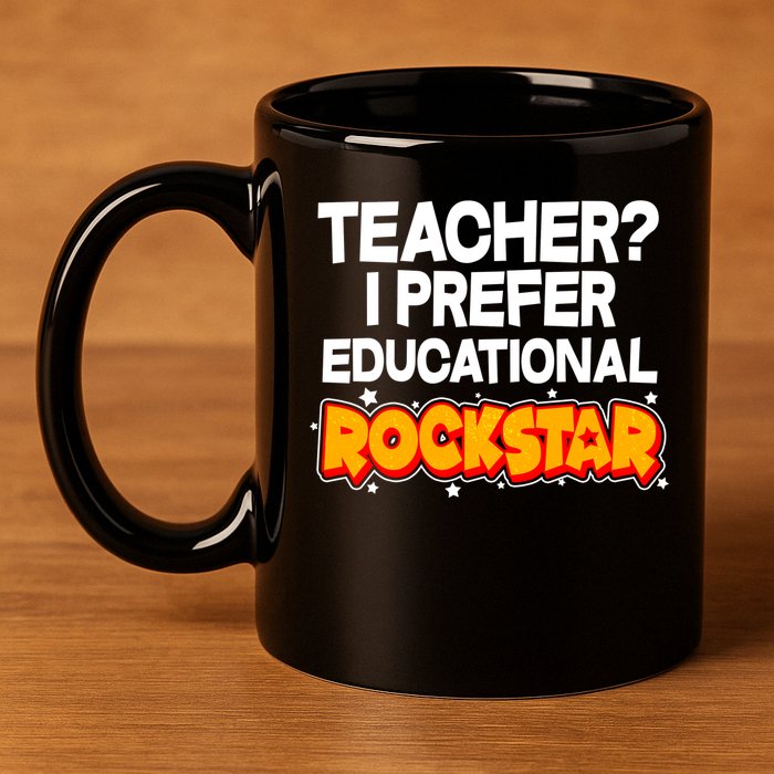Teacher? I Prefer Educational Rockstar 11oz C Handle Ceramic Mug