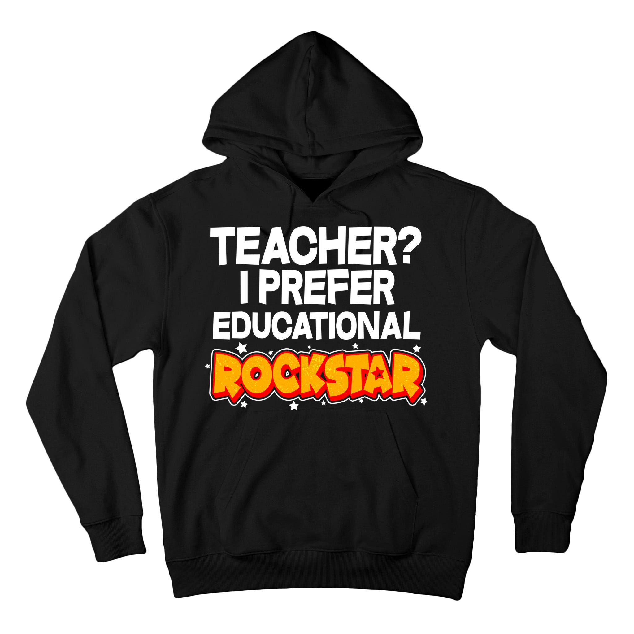 Teacher? I Prefer Educational Rockstar Tall Hoodie
