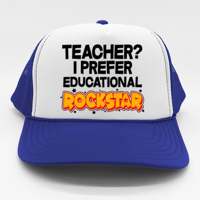 Teacher? I Prefer Educational Rockstar Trucker Hat