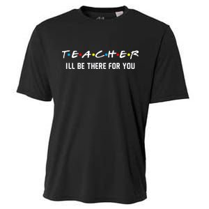 TEACHER I'll Be There For You Cooling Performance Crew T-Shirt