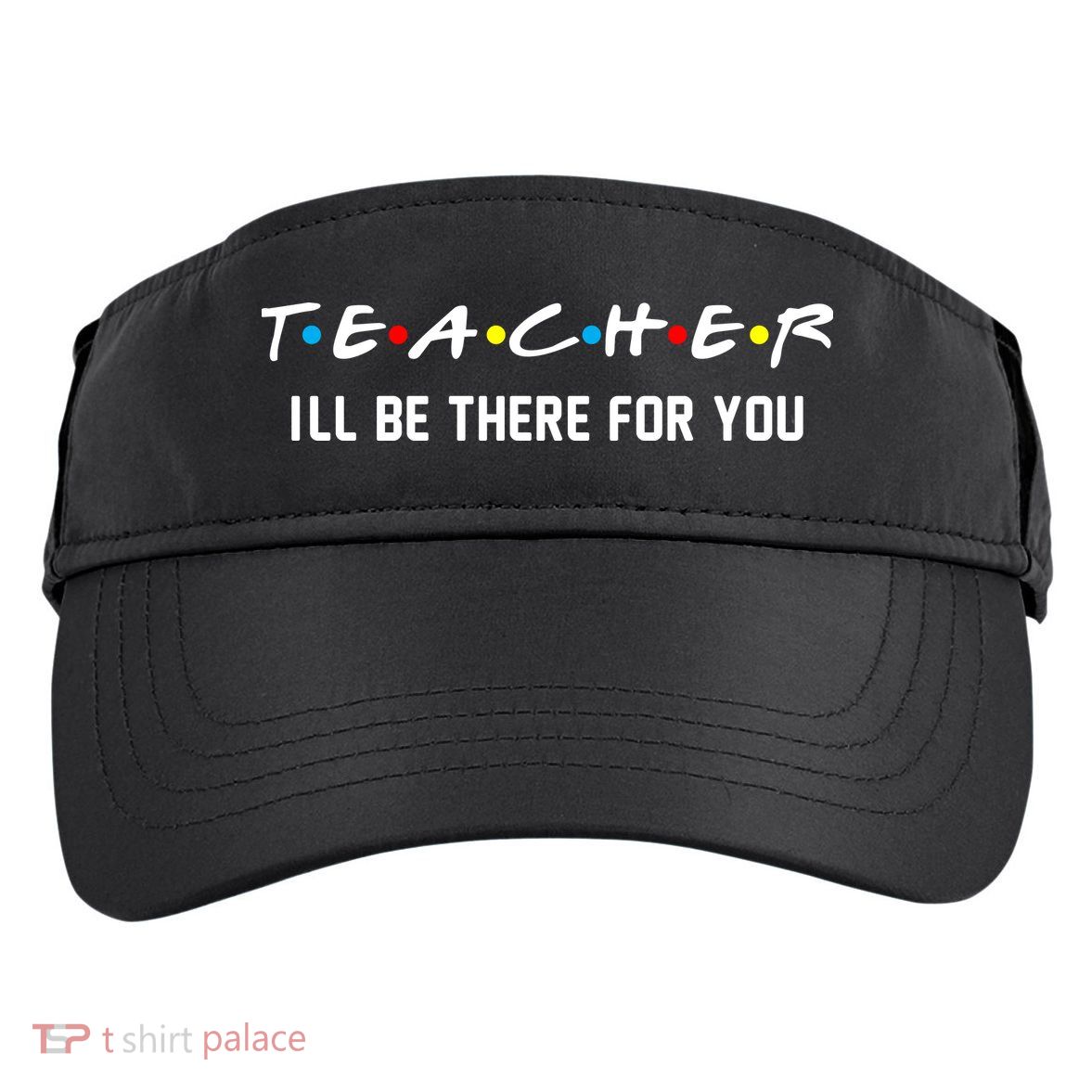 TEACHER I'll Be There For You Adult Drive Performance Visor