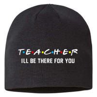 TEACHER I'll Be There For You Sustainable Beanie