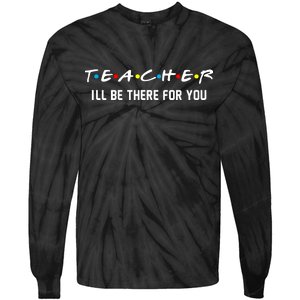 TEACHER I'll Be There For You Tie-Dye Long Sleeve Shirt