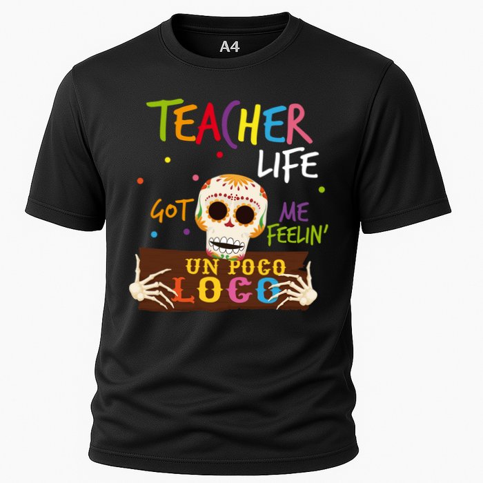 Teacher Life Got Me Feelin Un Poco Loco Cooling Performance Crew T-Shirt