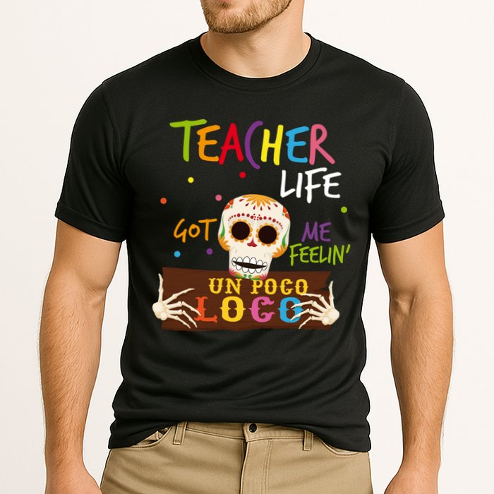 Teacher Life Got Me Feelin Un Poco Loco Cooling Performance Crew T-Shirt