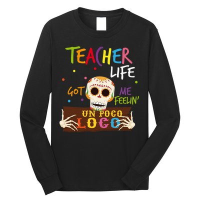 Teacher Life Got Me Feelin Un Poco Loco Long Sleeve Shirt