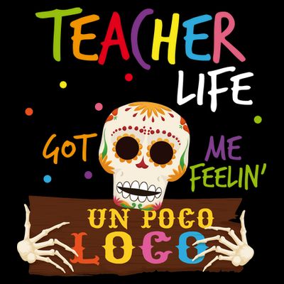 Teacher Life Got Me Feelin Un Poco Loco T-Shirt