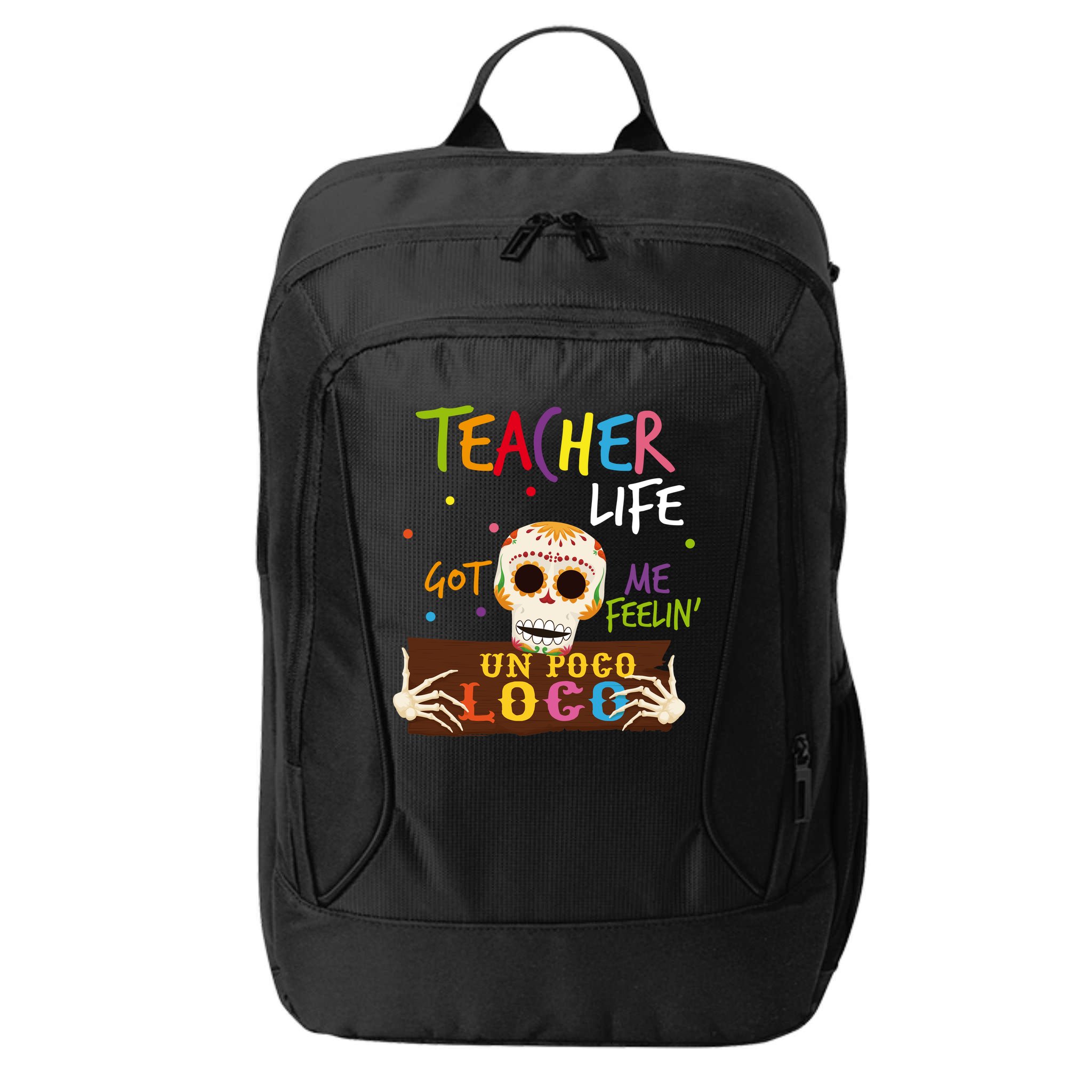 Teacher Life Got Me Feelin Un Poco Loco City Backpack