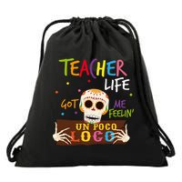 Teacher Life Got Me Feelin Un Poco Loco Drawstring Bag