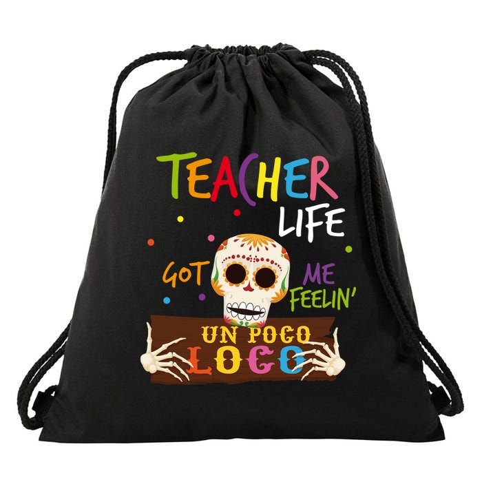 Teacher Life Got Me Feelin Un Poco Loco Drawstring Bag