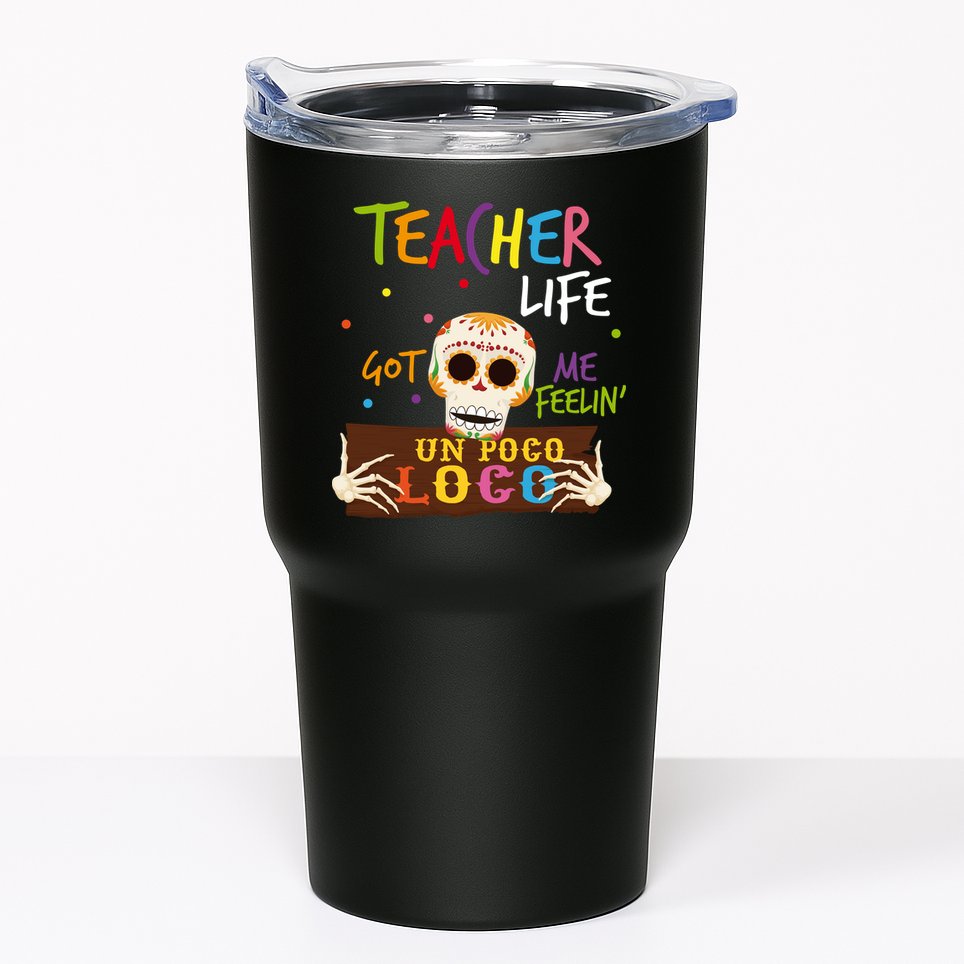 Teacher Life Got Me Feelin Un Poco Loco Tumbler