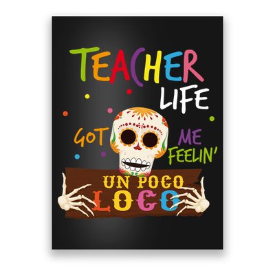 Teacher Life Got Me Feelin Un Poco Loco Poster