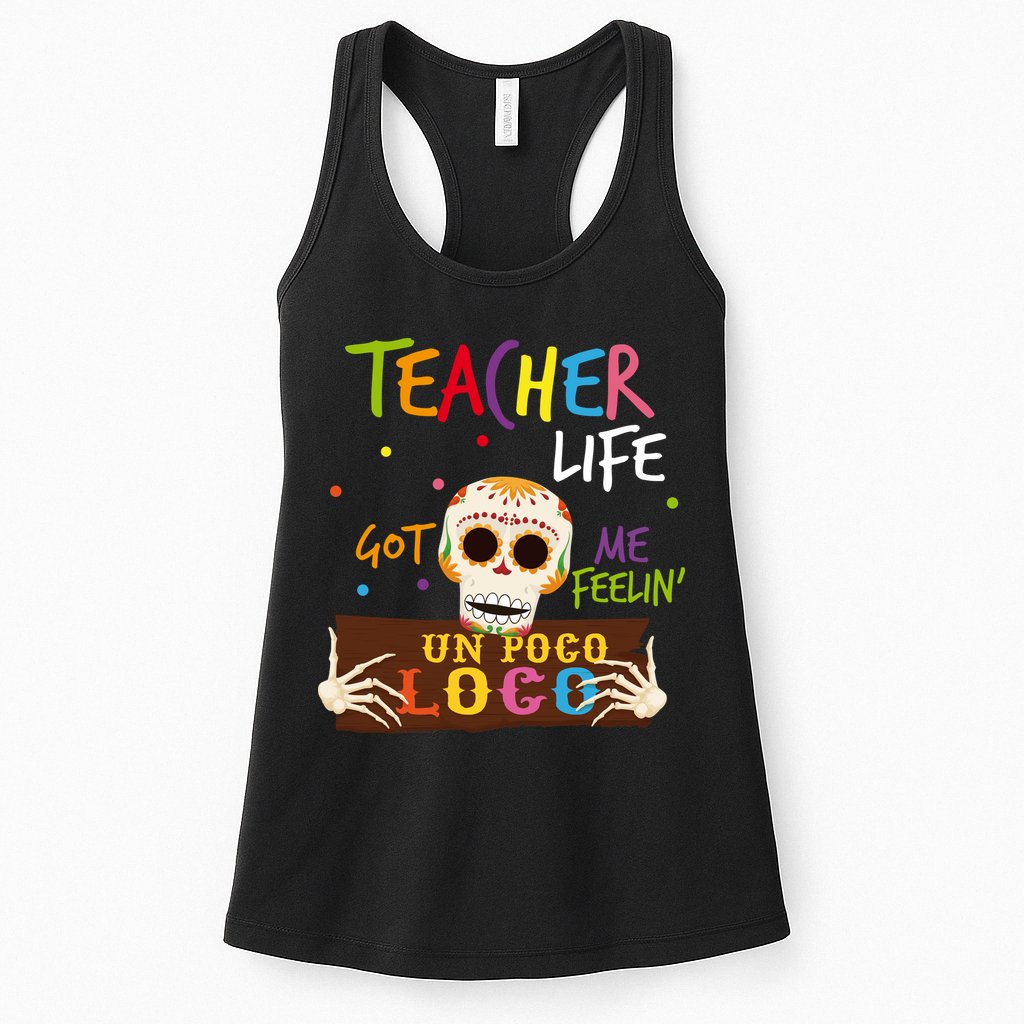Teacher Life Got Me Feelin Un Poco Loco Womens Tank Top