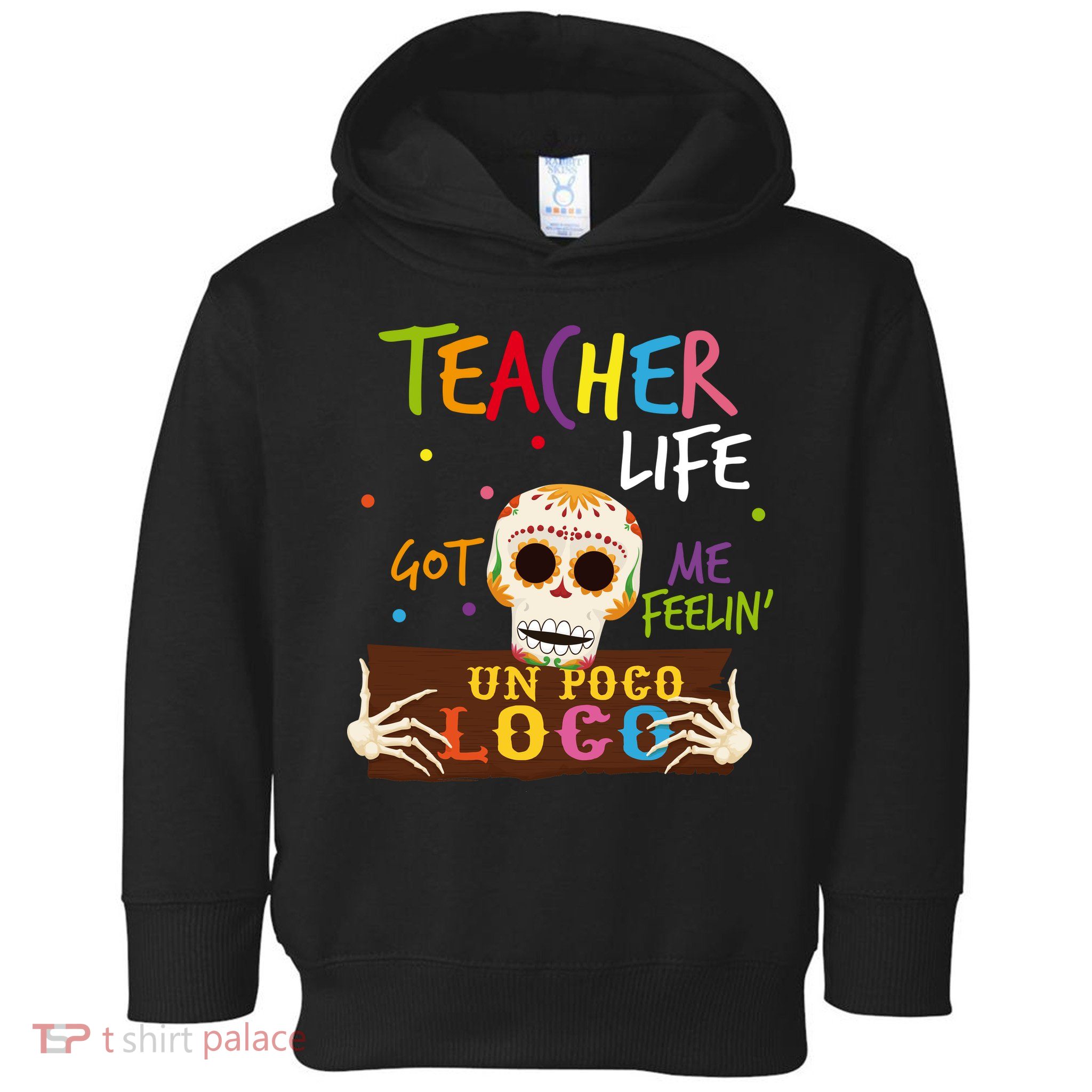 Teacher Life Got Me Feelin Un Poco Loco Toddler Hoodie