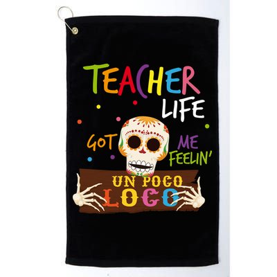Teacher Life Got Me Feelin Un Poco Loco Golf Towel