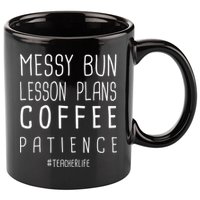 Teacher Life Messy Bun Lesson Plans Coffee Patience 11oz C Handle Ceramic Mug