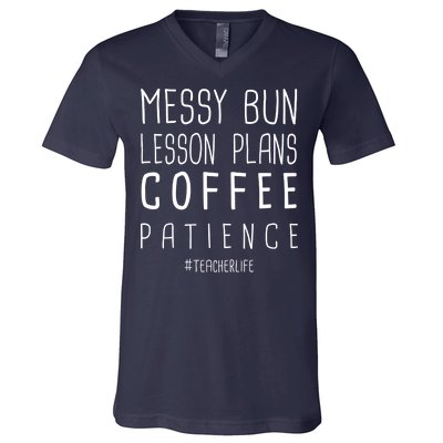 Teacher Life Messy Bun Lesson Plans Coffee Patience V-Neck T-Shirt