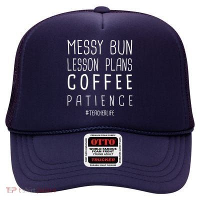 Teacher Life Messy Bun Lesson Plans Coffee Patience High Crown Mesh Back Trucker Hat