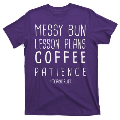 Teacher Life Messy Bun Lesson Plans Coffee Patience T-Shirt