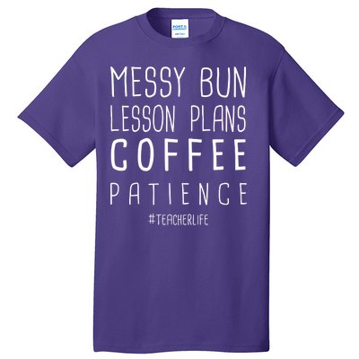 Teacher Life Messy Bun Lesson Plans Coffee Patience Tall T-Shirt