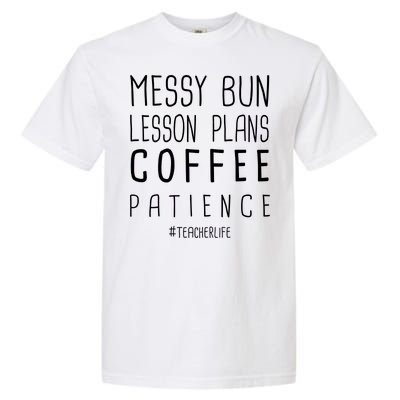 Teacher Life Messy Bun Lesson Plans Coffee Patience Garment-Dyed Heavyweight T-Shirt