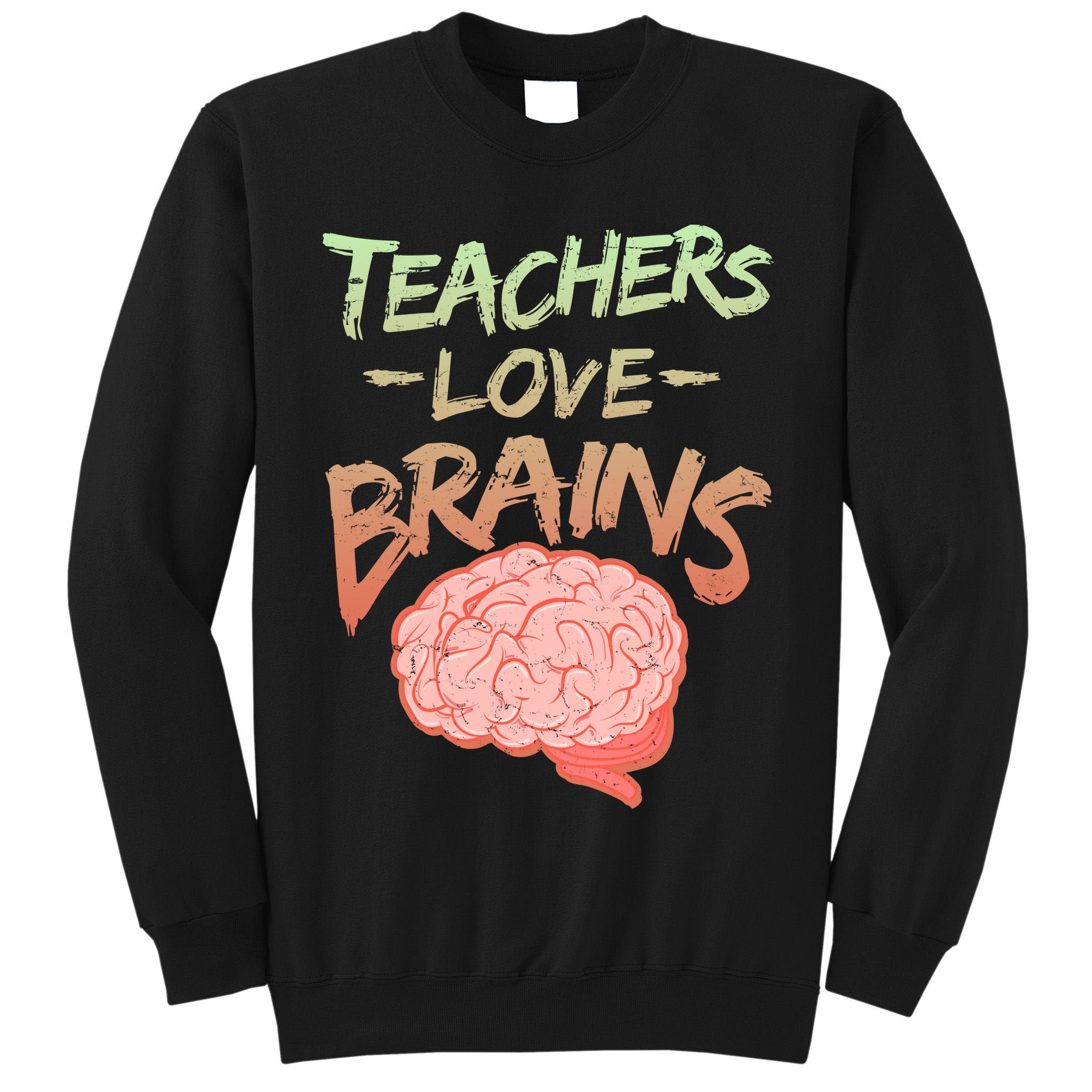 Teacher Loves Brains Tall Sweatshirt