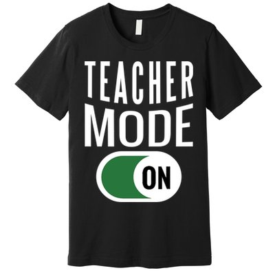 Teacher Mode On Premium T-Shirt