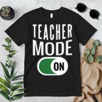 Teacher Mode On Premium T-Shirt