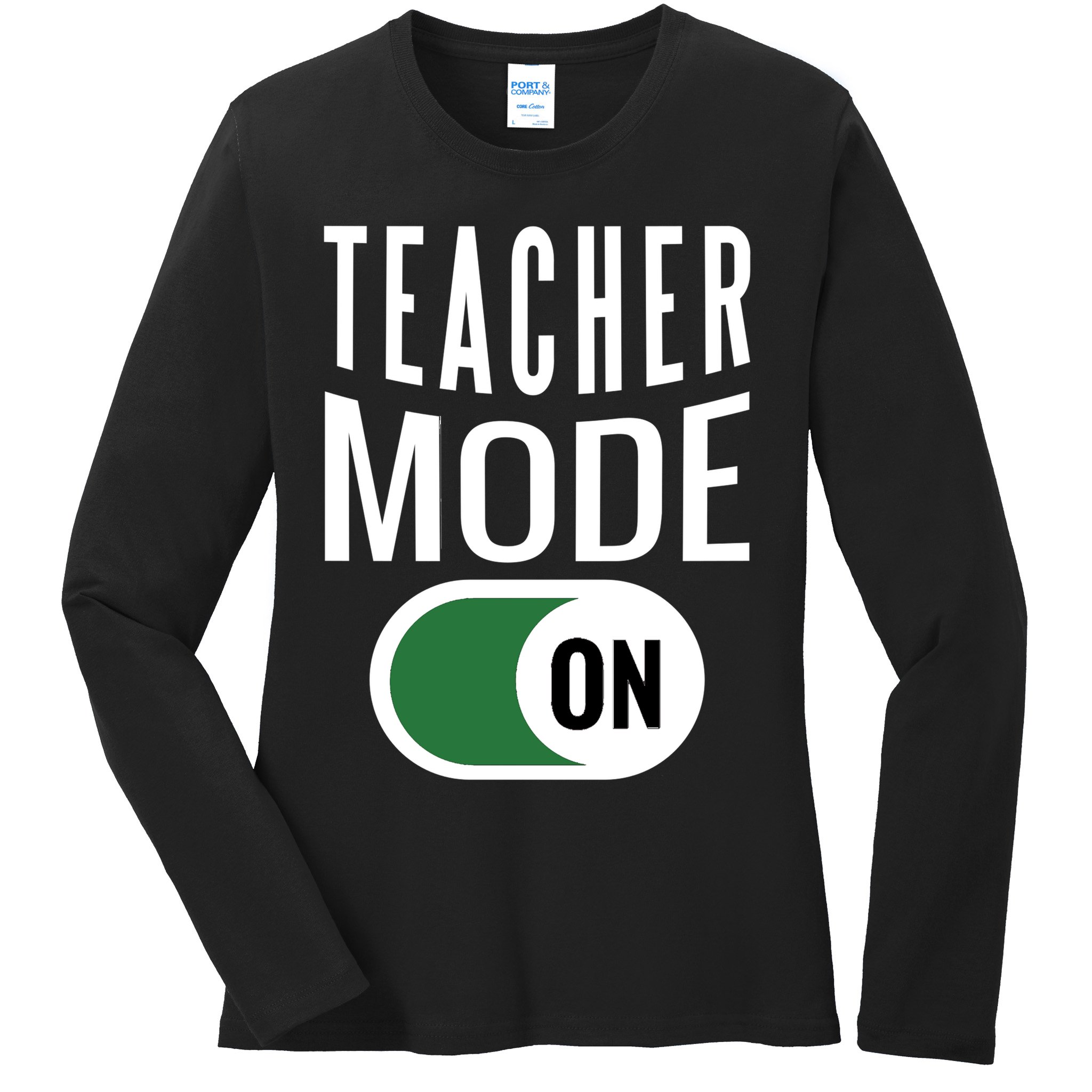 Teacher Mode On Ladies Long Sleeve Shirt