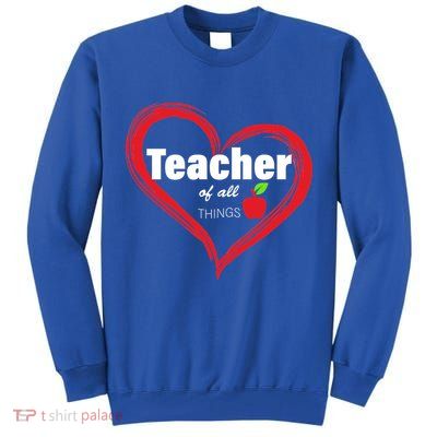 Teacher Of All Things Tall Sweatshirt
