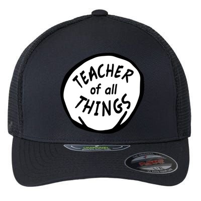 Teacher of all Things School Teachers Thing Flexfit Unipanel Trucker Cap