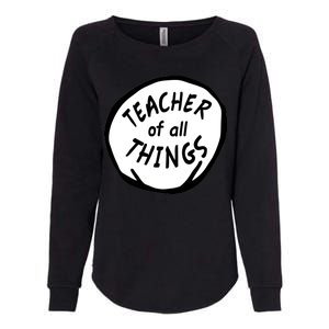 Teacher of all Things School Teachers Thing Womens California Wash Sweatshirt