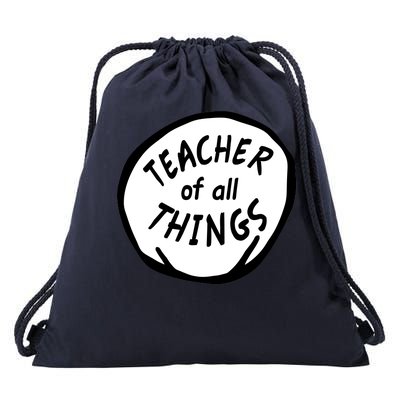 Teacher of all Things School Teachers Thing Drawstring Bag