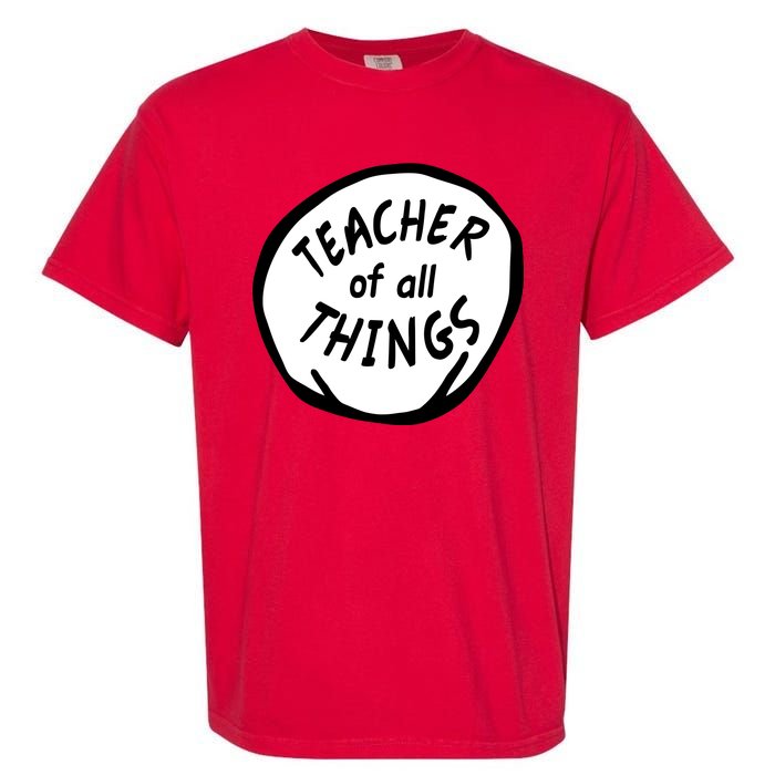 Teacher of all Things School Teachers Thing Garment-Dyed Heavyweight T-Shirt