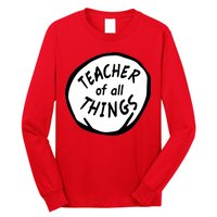 Teacher of all Things School Teachers Thing Long Sleeve Shirt