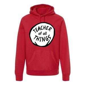 Teacher of all Things School Teachers Thing Premium Hoodie