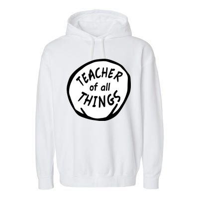 Teacher of all Things School Teachers Thing Garment-Dyed Fleece Hoodie