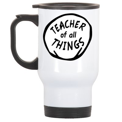 Teacher of all Things School Teachers Thing Stainless Steel Travel Mug