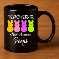 Teacher Of The Cutest Peeps Easter Bunny 11oz C Handle Ceramic Mug