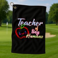 Teacher Of Tiny Humans Golf Towel