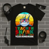Teacher Shark Doo Doo Doo Your Homework T-Shirt