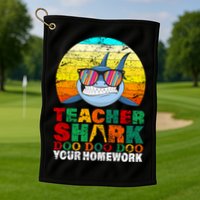 Teacher Shark Doo Doo Doo Your Homework Golf Towel