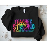 Teacher Strong In Class Or Virtually Sweatshirt